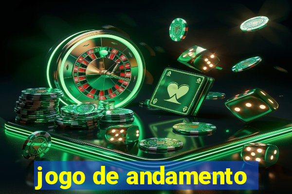 jogo de andamento