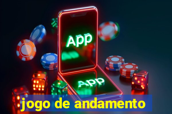 jogo de andamento