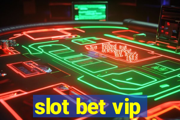 slot bet vip