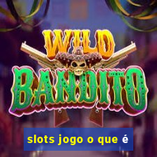 slots jogo o que é