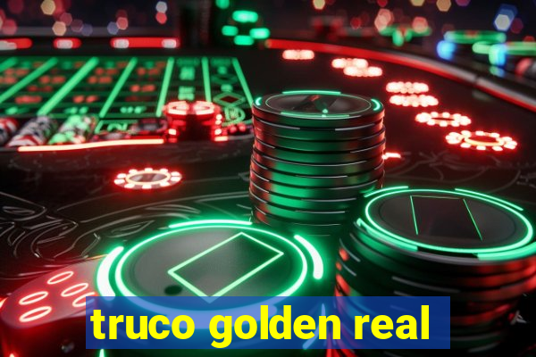 truco golden real