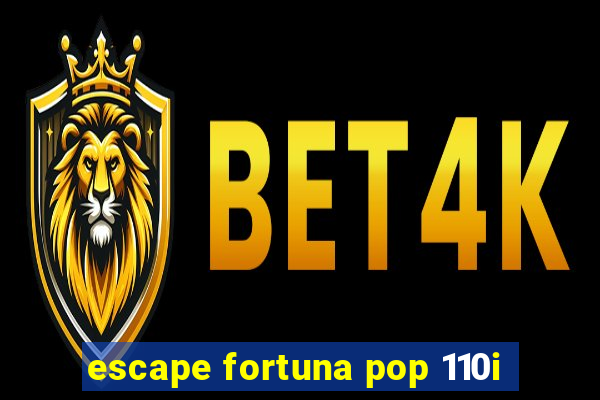 escape fortuna pop 110i