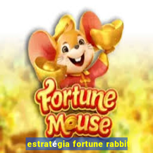 estratégia fortune rabbit