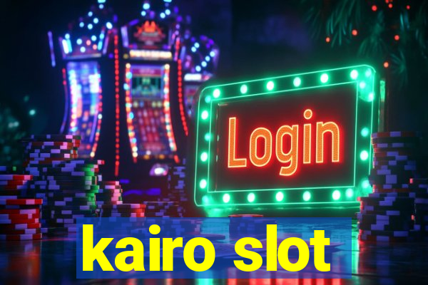 kairo slot