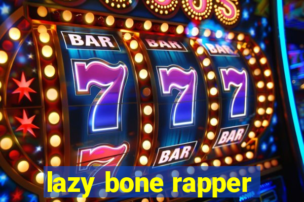 lazy bone rapper