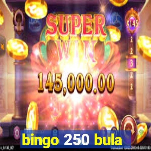 bingo 250 bula