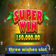 three wishes slot