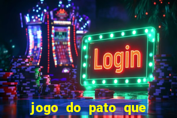 jogo do pato que ganha dinheiro