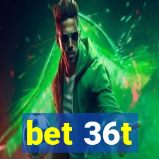 bet 36t