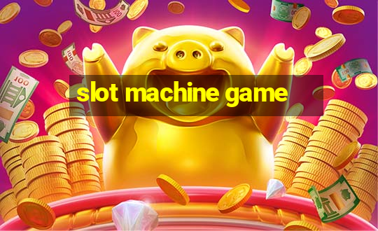 slot machine game