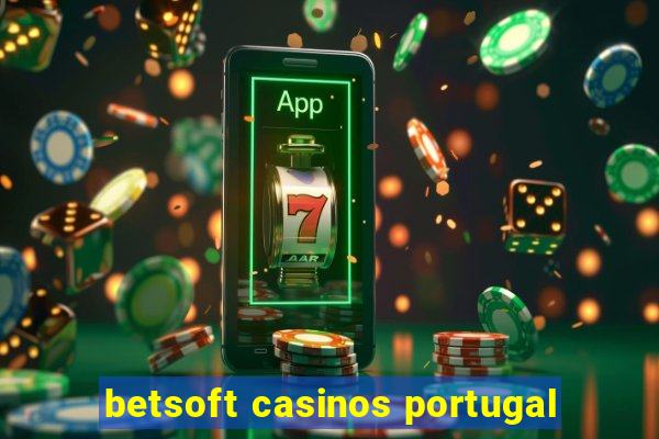 betsoft casinos portugal