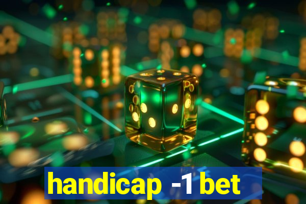 handicap -1 bet