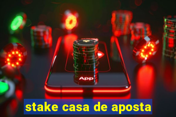 stake casa de aposta