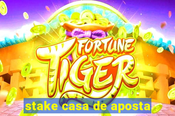 stake casa de aposta