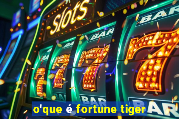 o'que é fortune tiger