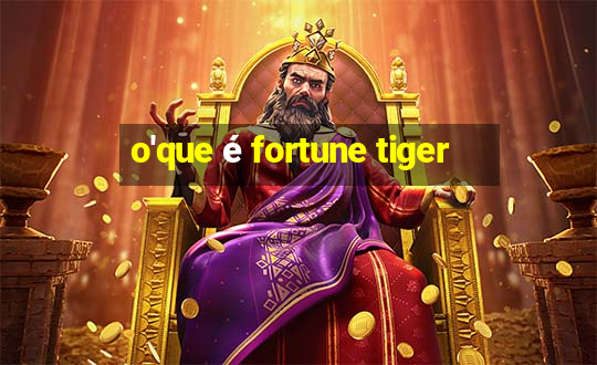 o'que é fortune tiger