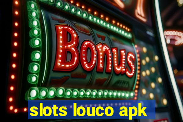 slots louco apk