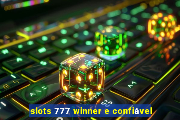 slots 777 winner e confiável