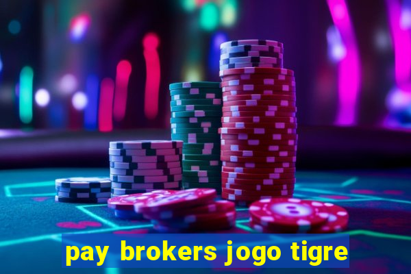 pay brokers jogo tigre