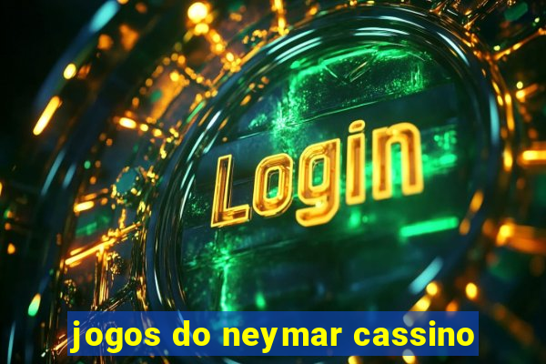 jogos do neymar cassino