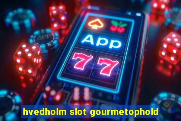 hvedholm slot gourmetophold