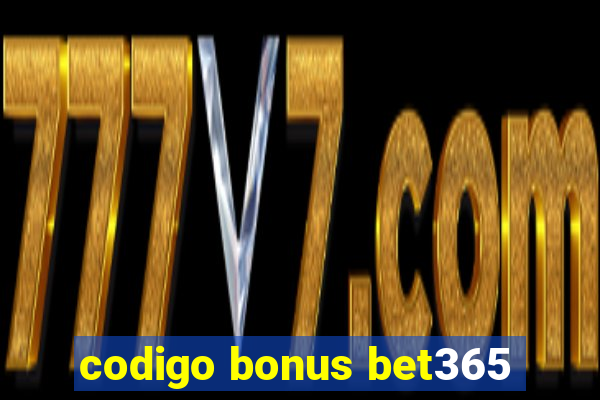 codigo bonus bet365