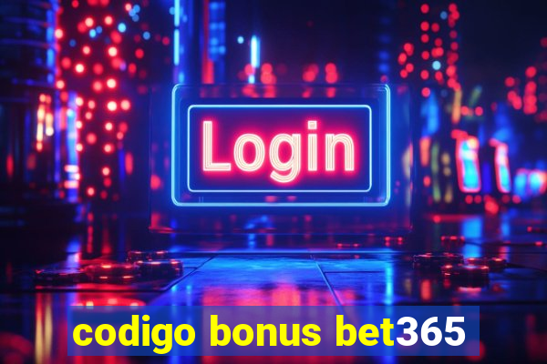 codigo bonus bet365