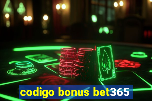 codigo bonus bet365