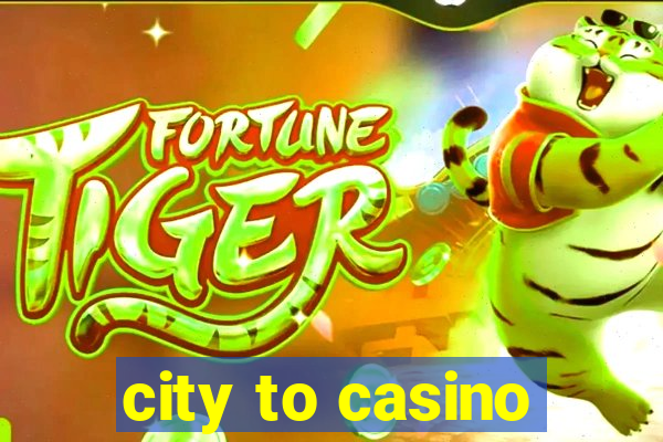 city to casino