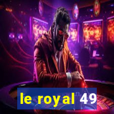 le royal 49