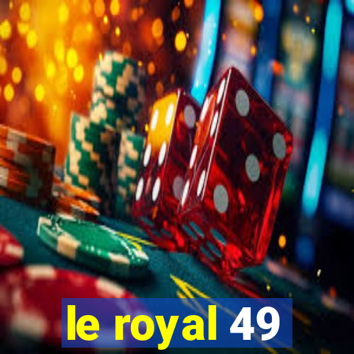 le royal 49