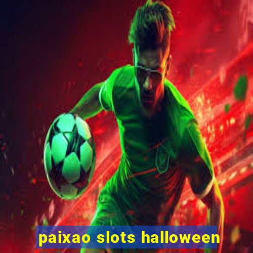 paixao slots halloween