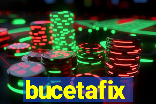 bucetafix