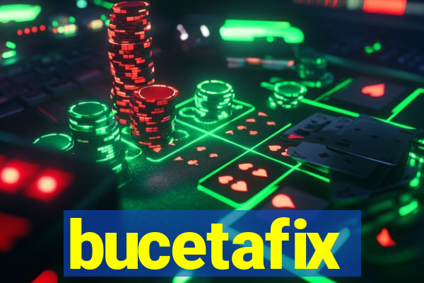 bucetafix