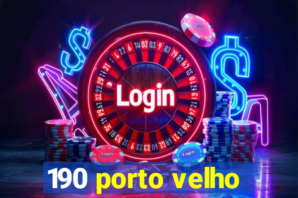 190 porto velho