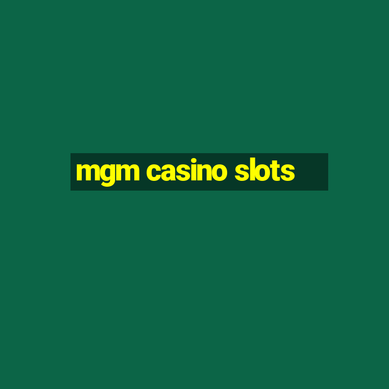 mgm casino slots