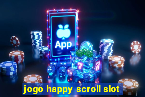 jogo happy scroll slot