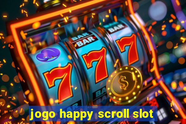 jogo happy scroll slot