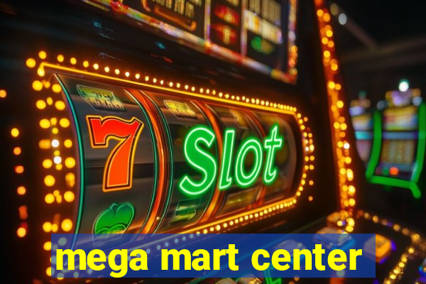 mega mart center