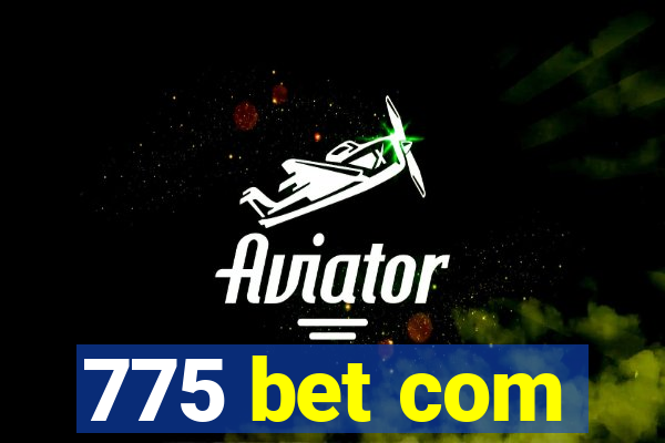 775 bet com