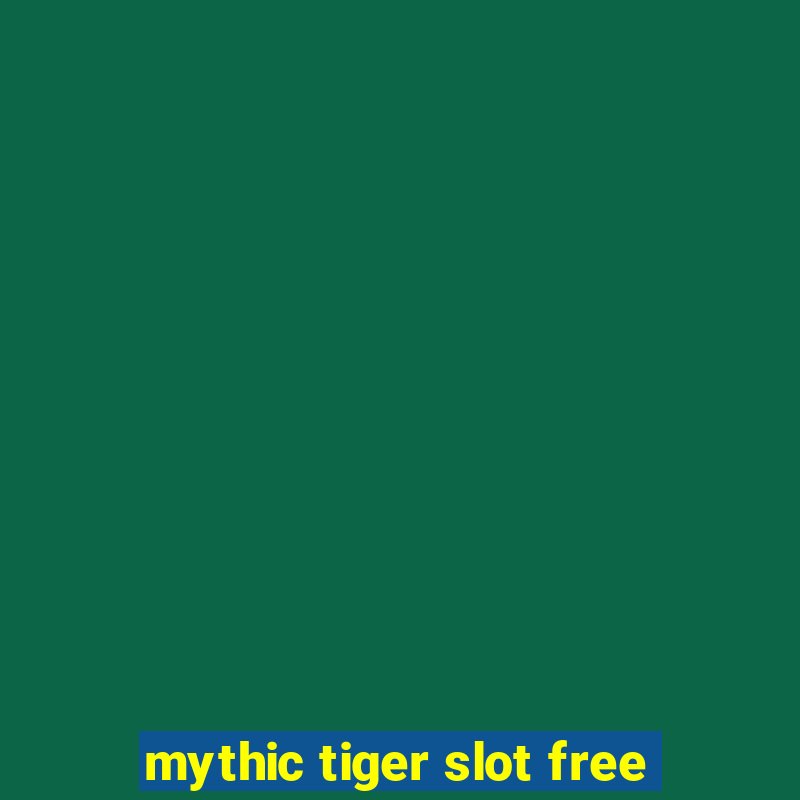 mythic tiger slot free