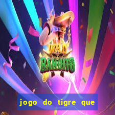 jogo do tigre que paga dinheiro