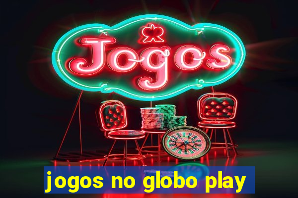 jogos no globo play