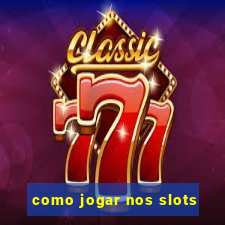 como jogar nos slots