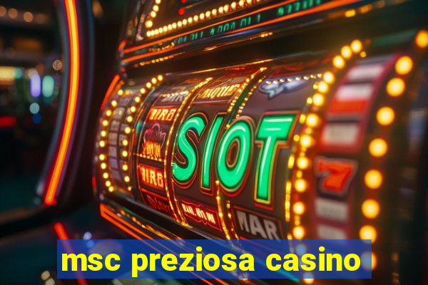 msc preziosa casino