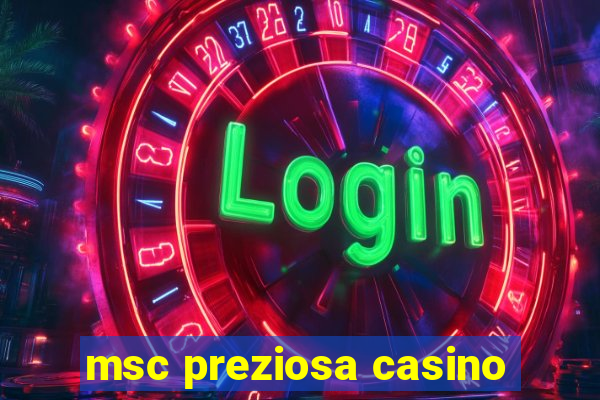 msc preziosa casino