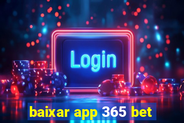 baixar app 365 bet