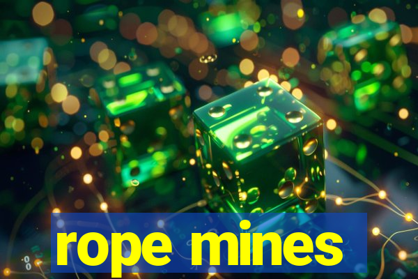 rope mines