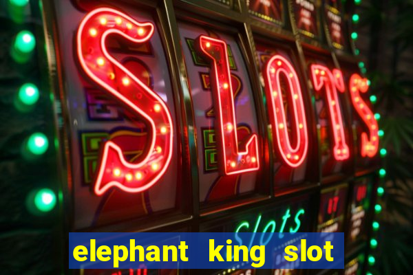 elephant king slot big win