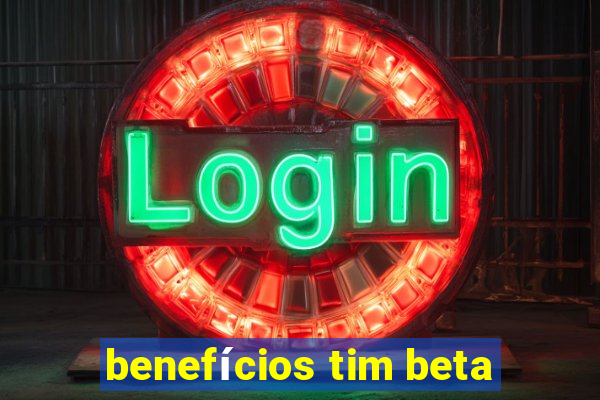 benefícios tim beta